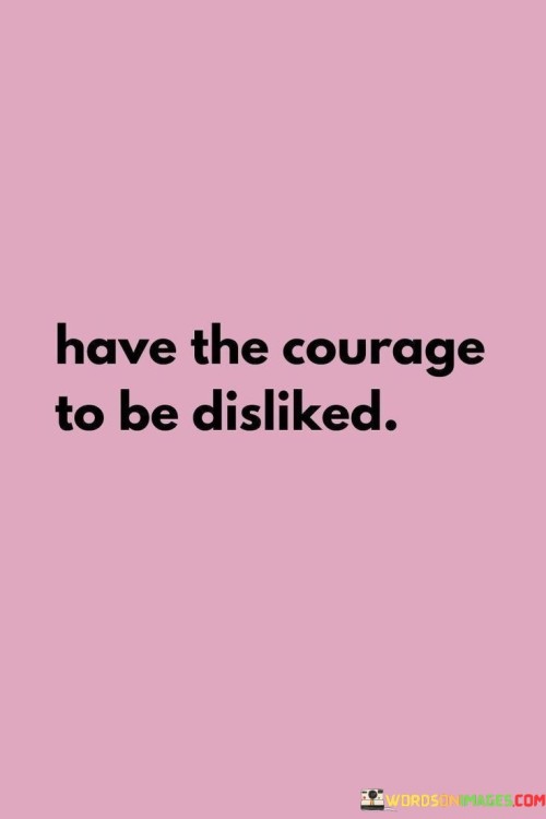 Have-The-Courage-To-Be-Disliked-Quotes.jpeg