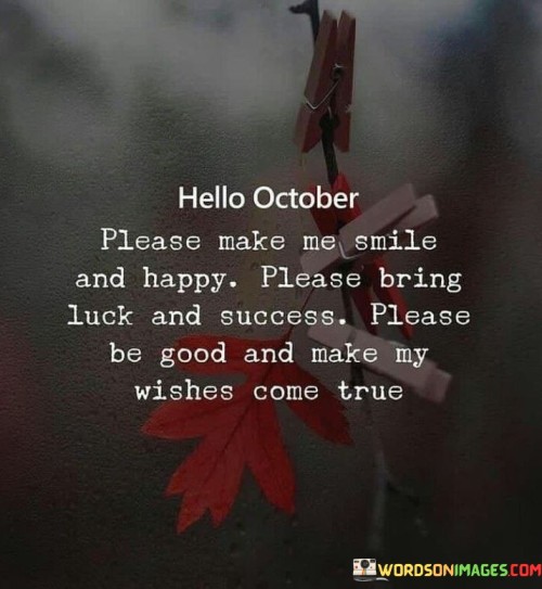 Hello-October-Please-Make-Me-Smile-And-Happy-Please-Bring-Quotes.jpeg