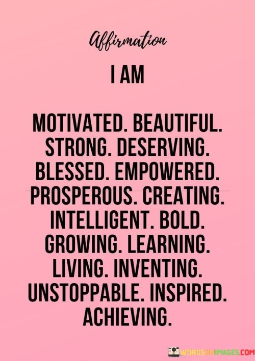 I-Am-Motivated-Beautiful-Strong-Deserving-Quotes.jpeg