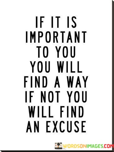 If-It-Is-Important-To-You-You-Will-Find-A-Way-If-Not-Quotes.jpeg