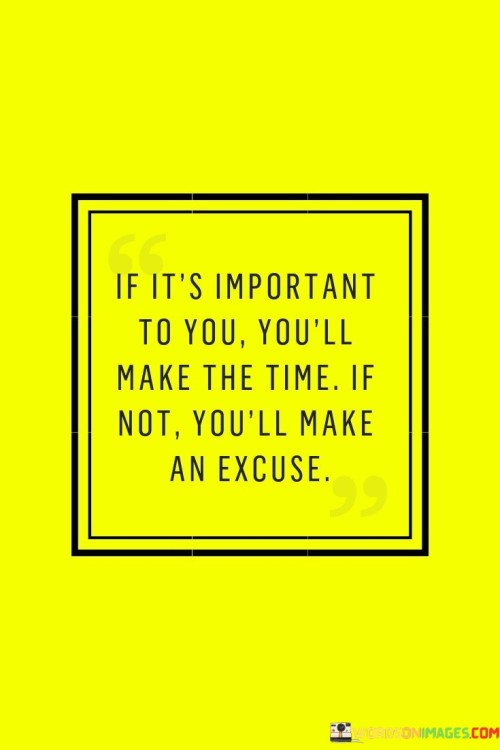 If-Its-Important-To-You-Youll-Make-Quotes.jpeg