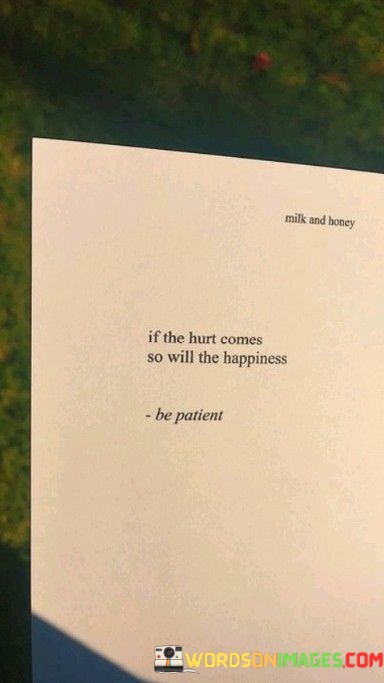If-The-Hurt-Comes-So-Will-The-Happiness-Quotes.jpeg