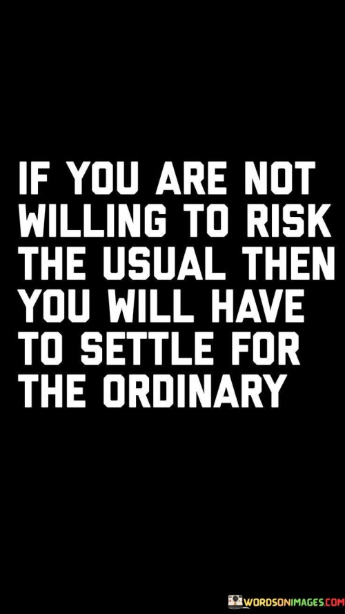 If-You-Are-Not-Willing-To-Risk-The-Usual-Quotes.jpeg