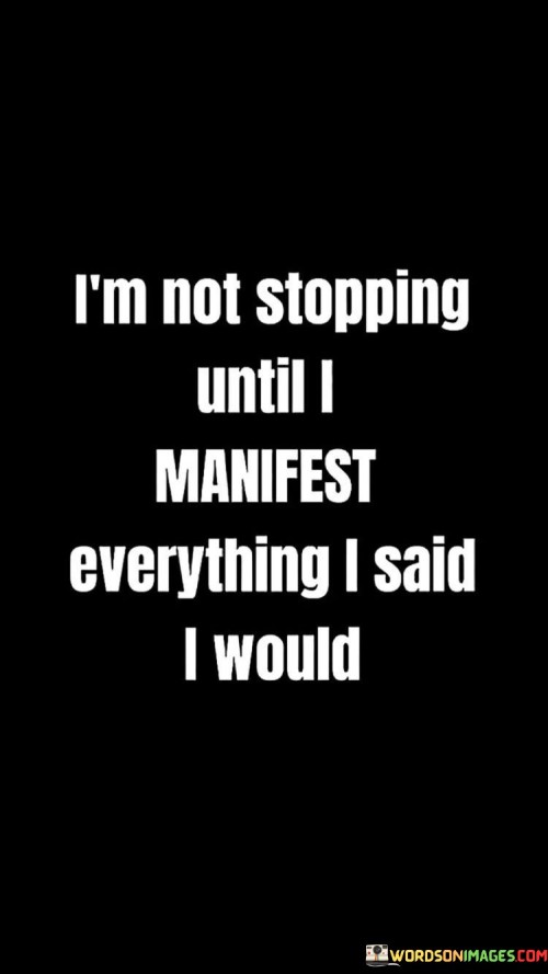 Im-Not-Stopping-Until-I-Manifest-Everything-I-Said-I-Would-Quotes.jpeg