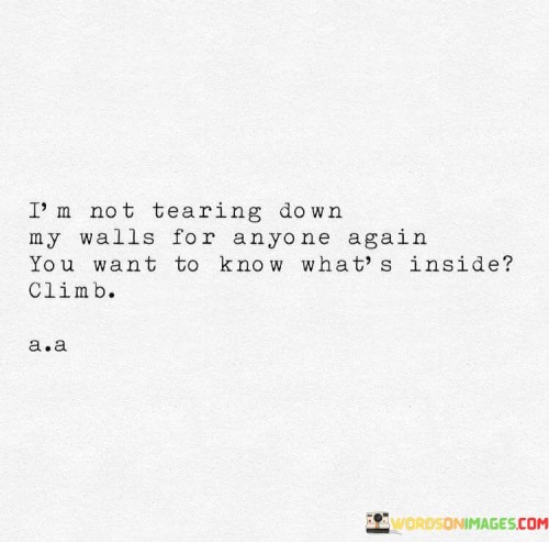 Im-Not-Tearing-Down-My-Walls-For-Quotes.jpeg