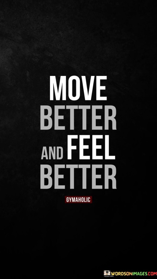 Move-Better-And-Feel-Better-Quotes.jpeg