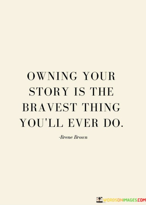 Owning-Your-Story-Is-The-Bravest-Thing-Quotes.jpeg