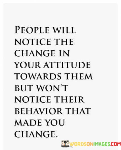 Peoplw-Will-Notice-The-Change-In-Your-Attitude-Quotes.jpeg