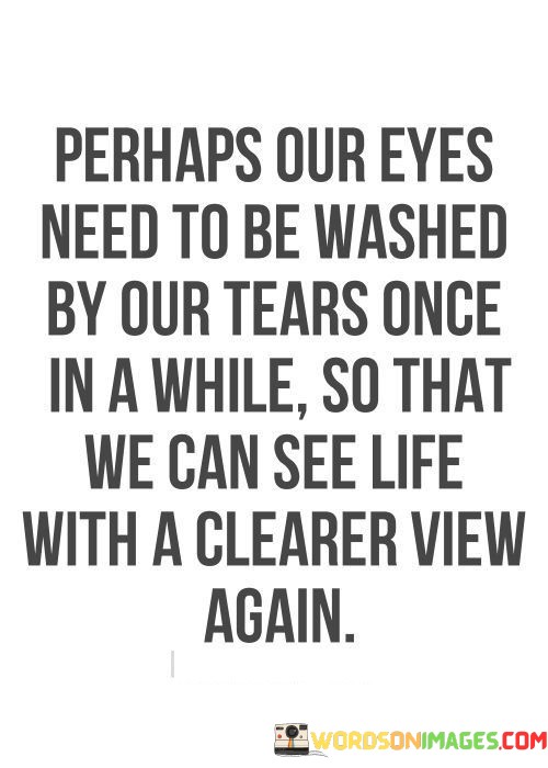 Perhaps-Our-Eyes-Need-To-Be-Washed-By-Quotes.jpeg