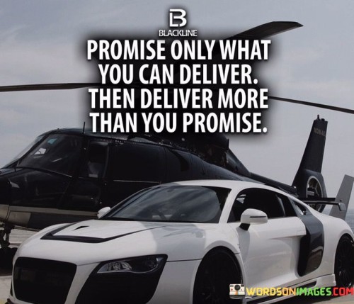 Promise-Only-What-You-Can-Deliver-Then-Deliver-Quotes.jpeg