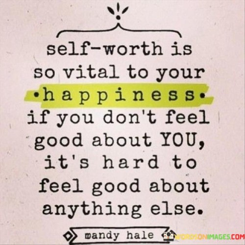 Self-Worth-Is-So-Vital-To-Your-Happiness-If-You-Quotes.jpeg