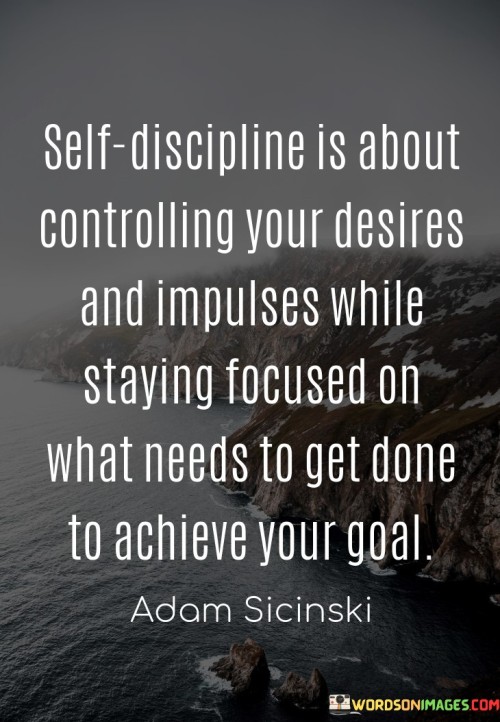 Self-discipline-Is-About-Controlling-Your-Desires-Quotes.jpeg