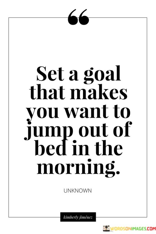Set-A-Goal-That-Makes-You-Want-To-Jump-Quotes.jpeg