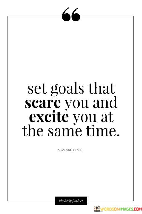 Set-Goals-That-Scare-You-And-Excite-You-Quotes.jpeg