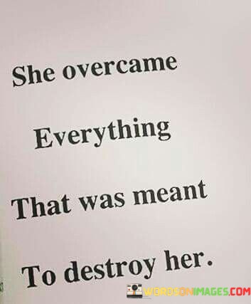 She-Overcame-Everything-That-Was-Meant-Quotes.jpeg