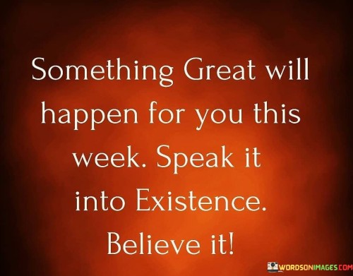 Something-Great-Will-Happen-For-You-This-Week-Speak-It-Into-Quotes.jpeg