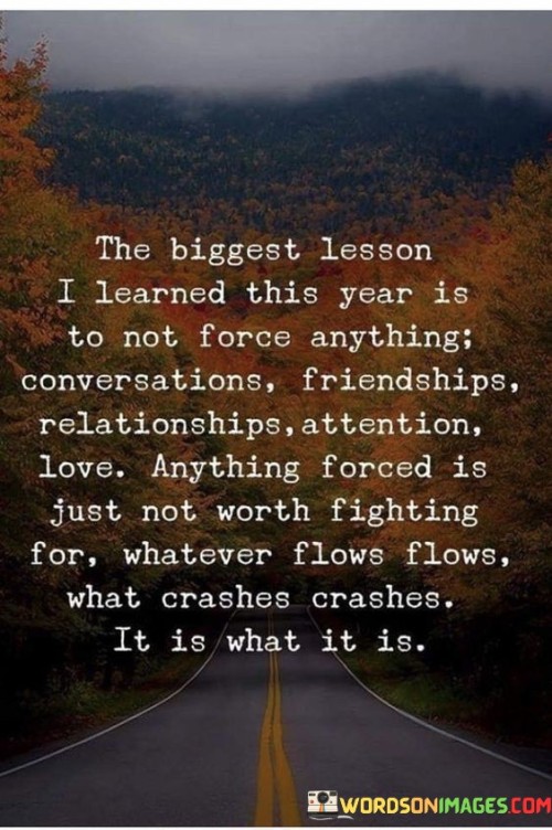 The-Biggest-Lesson-I-Learned-This-Year-Is-To-Not-Force-Anything-Quotes.jpeg