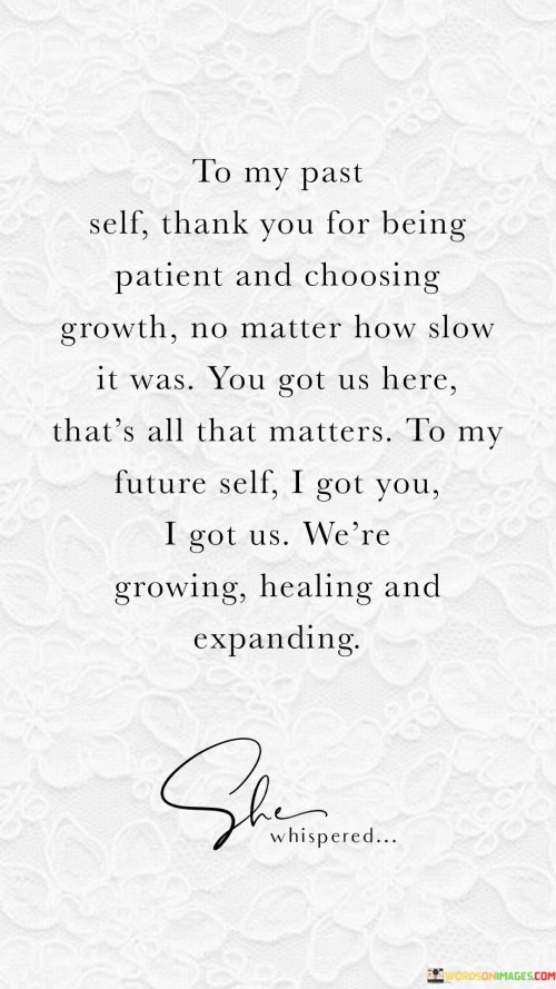 To-My-Past-Self-Thank-You-For-Being-Patient-And-Choosing-Growth-Quotes.jpeg