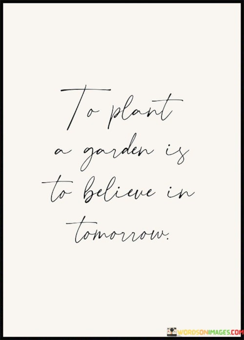 To-Plant-A-Garden-Is-To-Believe-In-Tomorrow-Quotes.jpeg