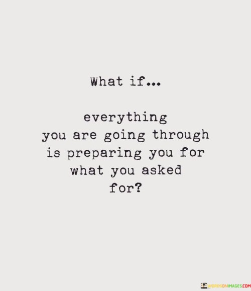 What-If-Everything-You-Are-Going-Through-Is-Quotes.jpeg