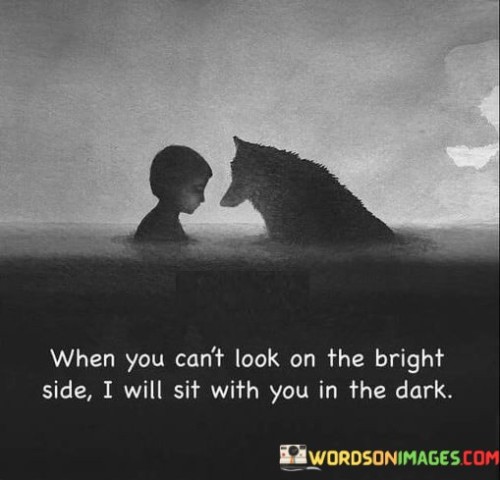 When-You-Cant-Look-On-The-Bright-Side-I-Will-Quotes.jpeg