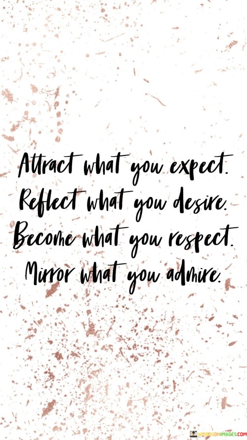 Attract-What-You-Expect-Reflect-What-You-Desire-Quotes.jpeg
