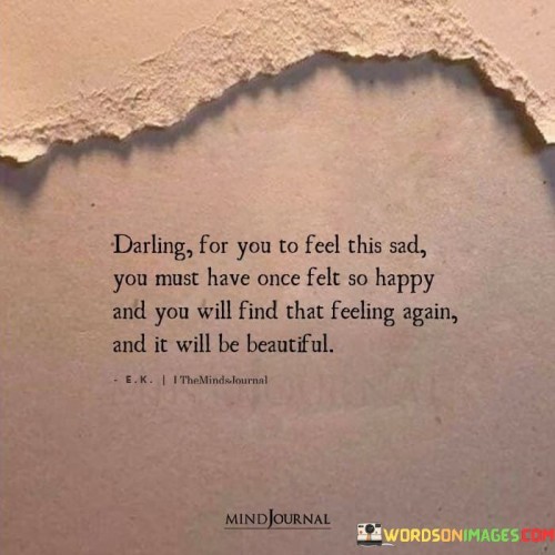 Darling-For-You-To-Feel-This-Sad-You-Must-Have-Once-Felt-Quotes.jpeg