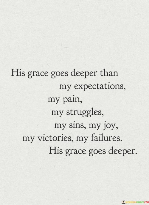 His-Grace-Goes-Deeper-Than-My-Expectations-My-Pain-My-Struggles-Quotes.jpeg