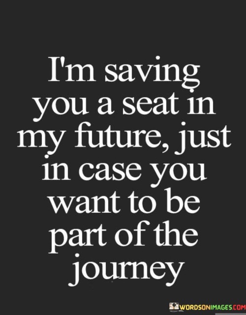 I-Saving-You-A-Seat-In-My-Future-Just-In-Case-You-Quotes.jpeg