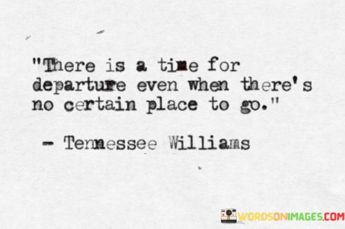 There-Is-A-Time-For-Departure-Even-When-Theres-Quotes.jpeg