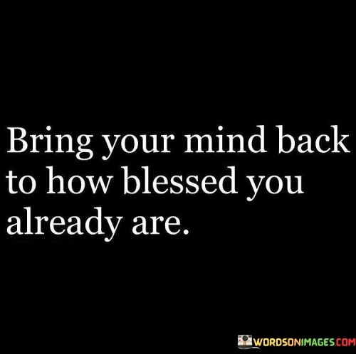 Bring-Your-Mind-Back-To-How-Blessed-Quotes.jpeg
