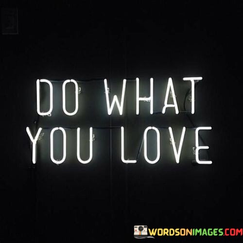 Do-What-You-Love-Quotes.jpeg