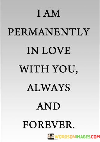 I-Am-Permanentaly-In-Love-With-You-Always-And-Forever-Quotes.jpeg