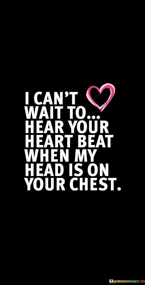 I-Cant-Wait-To-Hear-Your-Heart-Beat-When-My-Head-Quotes.jpeg