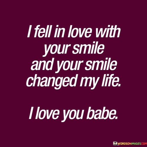 I-Fell-In-Love-Your-Smile-And-Your-Smile-Quotes.jpeg
