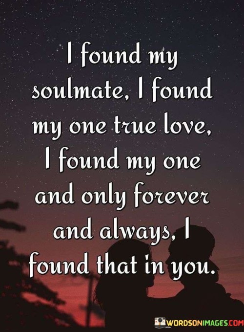 I-Found-My-Soulmate-I-Found-My-One-True-Love-I-Found-My-One-Quotes.jpeg