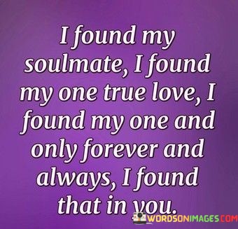 I-Found-My-Soulmatei-Found-My-One-True-Love-I-Found-My-One-Quotes.jpeg