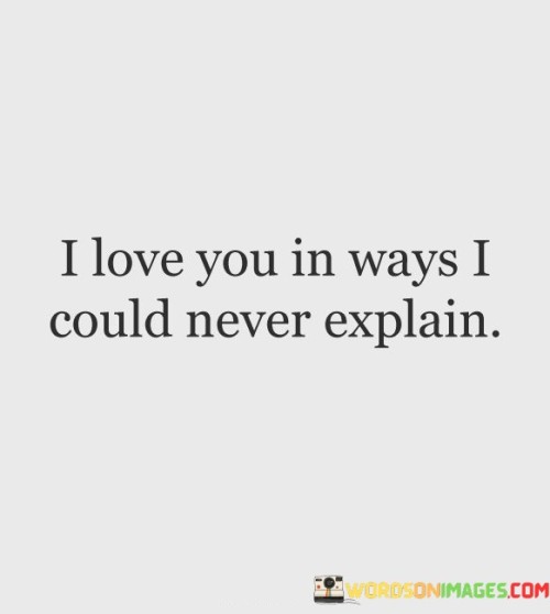 I-Love-You-In-Ways-I-Could-Never-Explain-Quotes.jpeg