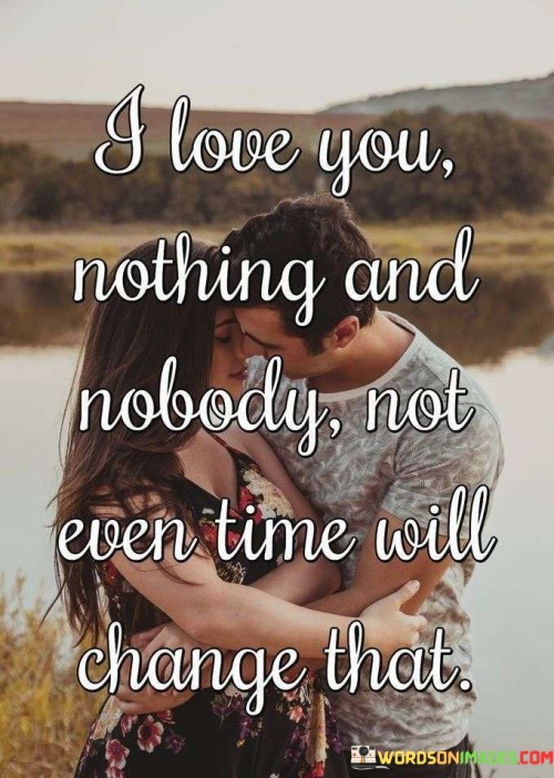 I-Love-You-Nothing-And-Nobody-Not-Even-Time-Will-Quotes.jpeg