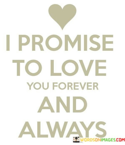 I-Promise-To-Love-You-Forever-And-Always-Quotes.jpeg
