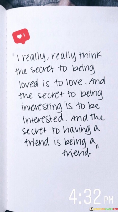 I-Really-Really-Think-The-Secret-To-Being-Loved-Is-To-Love-Quotes.jpeg