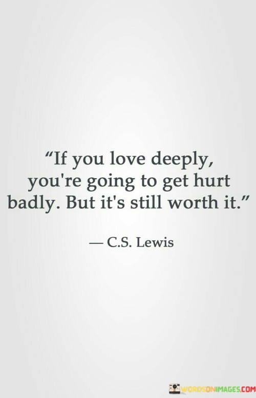 If-You-Love-Deeply-Youre-Going-To-Get-Hurt-Quotes.jpeg