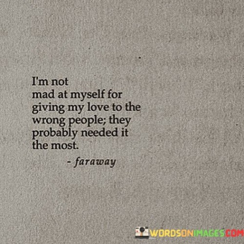 Im-Not-Mad-At-Myself-For-Giving-My-Love-Quotes.jpeg