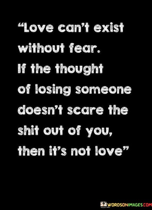 Love-Cant-Exist-Without-Fear-If-The-Thought-Of-Losing-Someone-Quotes.jpeg