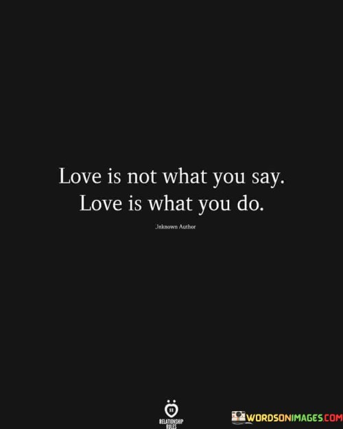 Love-Is-Not-What-You-Say-Love-Is-What-You-Do-Quotes.jpeg