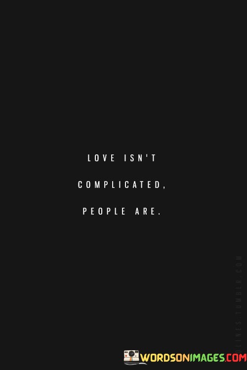 Love-Isnt-Complicate-People-Are-Quotes.jpeg
