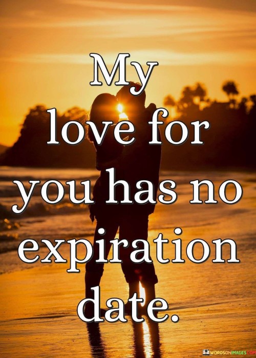 My-Love-For-You-Has-No-Expiration-Date-Quotes.jpeg