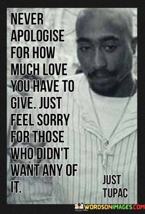 Never-Apologise-For-How-Much-Love-You-Have-Quotes.jpeg