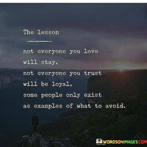 Not-Everyone-You-Love-Will-Stay-Not-Everyone-Quotes.jpeg