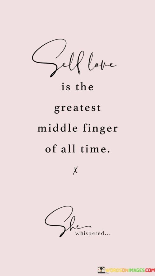 Self-Love-Is-The-Greatest-Middle-Finger-Of-All-Time-Quotes.jpeg